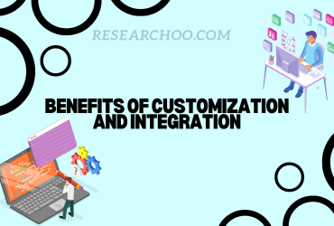 Benefits of Customization and Integration